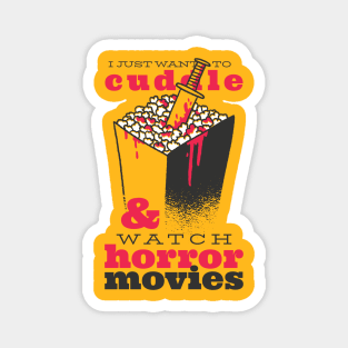 I just Want To Cuddle & Watch Horror Movies Valentine Magnet