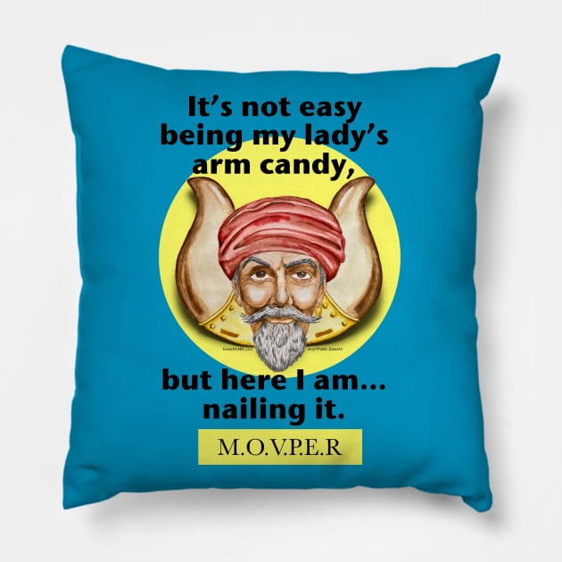 It's Not Easy Being Arm Candy, M.O.V.P.E.R. Pillow by EssexArt_ABC