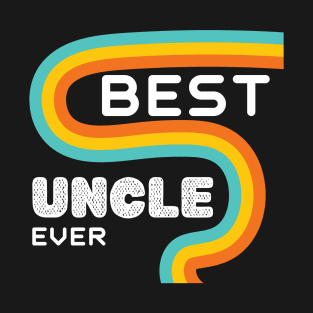 Best Uncle Ever Funny Uncle Gift Idea T-Shirt