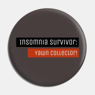 Insomnia Survivor: Yawn Collector! Pin