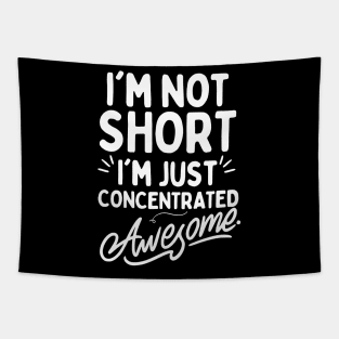 I'm Not Short I'm Just Concentrated Awesome Tapestry