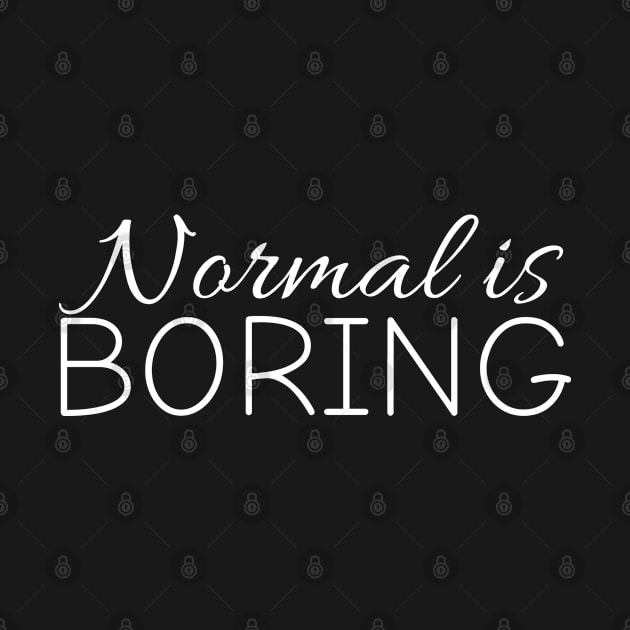 Normal is boring by bhp