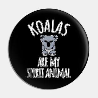 Koalas are my spirit animal Pin