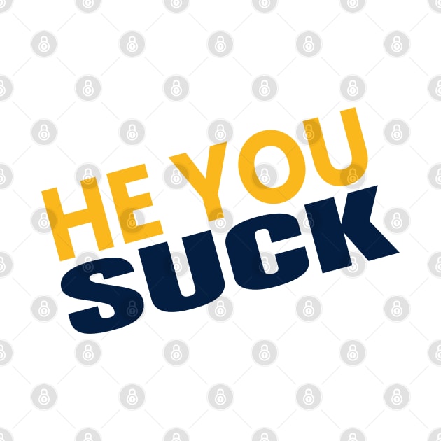 hey you suck by Alsprey31_designmarket