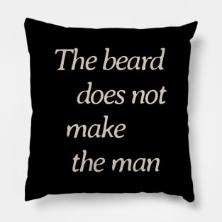 The Beard Does Not Make the Man Pillow