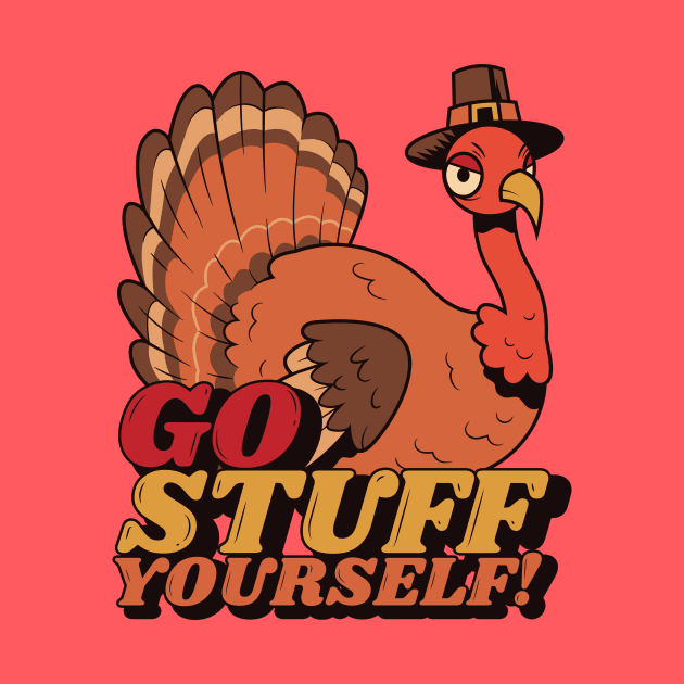 Go Stuff Yourself // Funny Thanksgiving Turkey Cartoon by SLAG_Creative