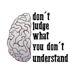 don't judge what you don't understand cool brain art T-Shirt