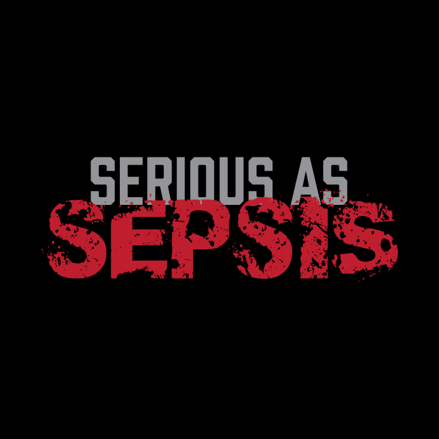 Serious As Sepsis - Zombie Zombies by fromherotozero