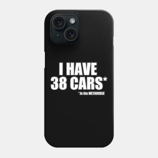 I have 38 cars in the METAVERSE Phone Case