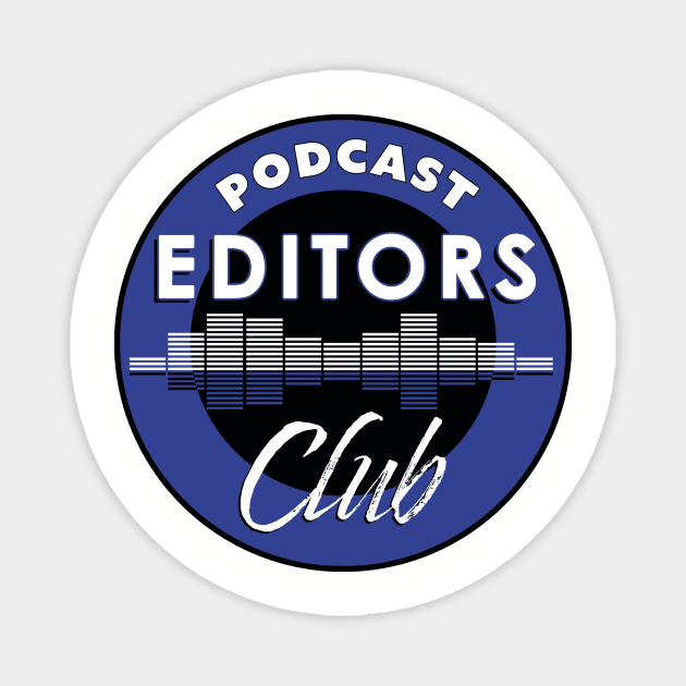 Podcast Editors Club Magnet by Podcast Editors Club