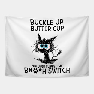 Cat Buckle Up Butter Cup You Just Flipped My Bitch Switch Tapestry