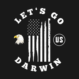 Lets Go Darwin Sarcastic Political T-Shirt