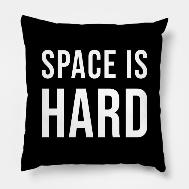 Space Is Hard Pillow by quoteee