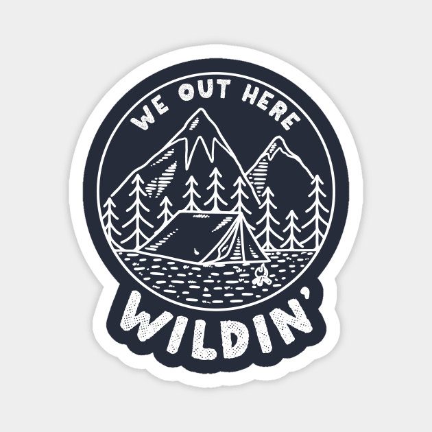 We Out Here Wildin' Magnet by dumbshirts