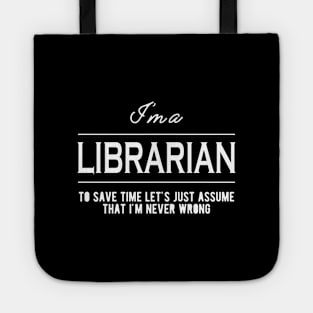 Librarian - Let's just assume I'm never wrong Tote