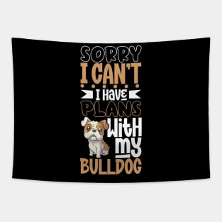 I have plans with my Bulldog Tapestry