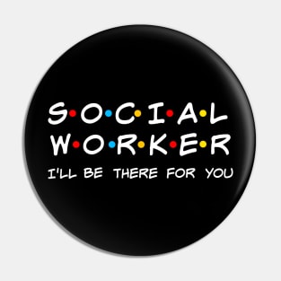 Social Worker I'll Be There For You Gift Pin