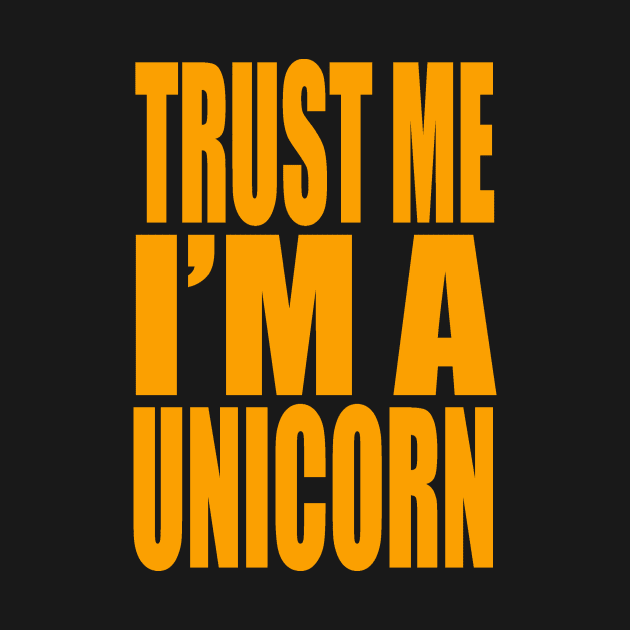 Trust me I'm a unicorn by Evergreen Tee