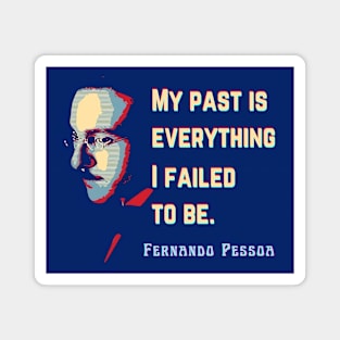 Fernando Pessoa Vintage design & quote: My past is everything I failed to be. Magnet