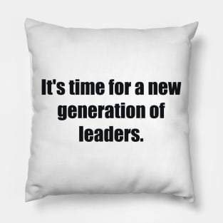 It's time for a new generation of leaders Pillow