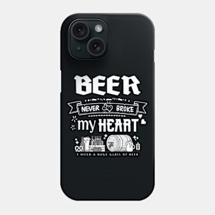 Beer never broke my heart Phone Case