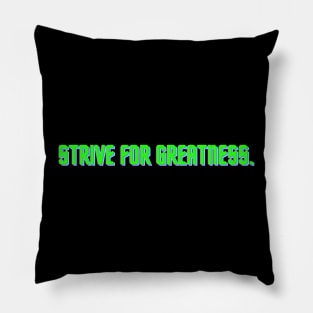 "Strive for greatness." Text Pillow