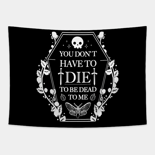 You don't have to Die to Be Dead to Me Tapestry by Vallina84