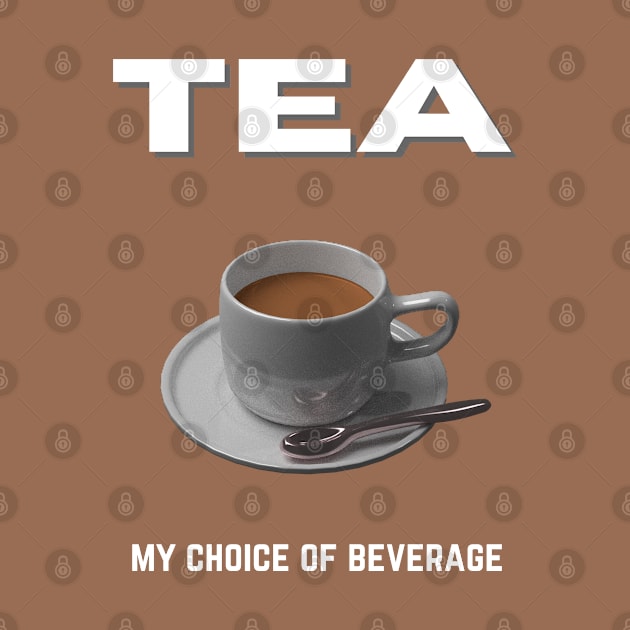 Tea my choice of beverage by InspiredCreative