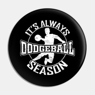 It's Always Dodgeball Season Dodge Ball Pin