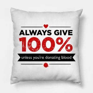 Always Give 100% Pillow