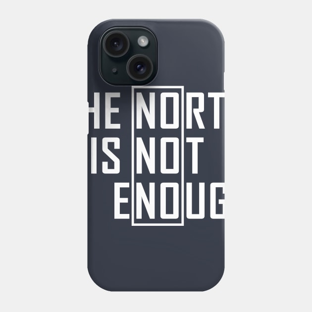The North Is Not Enough Phone Case by Malame