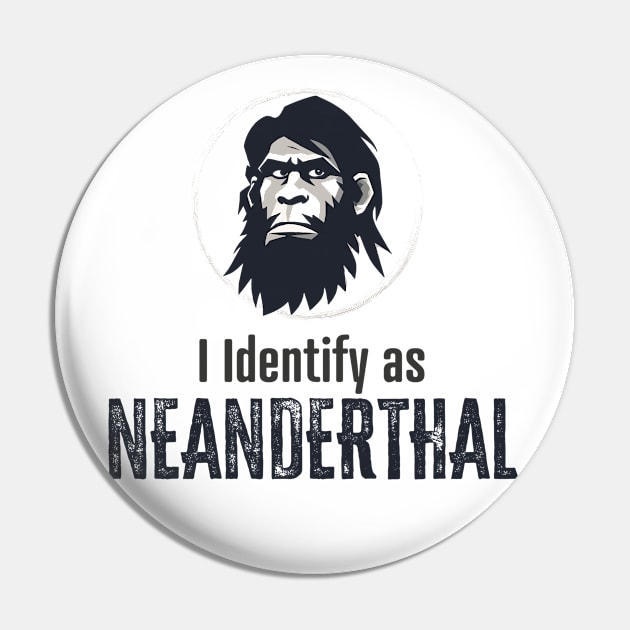 I identify as Neanderthal Pin by WickedAngel