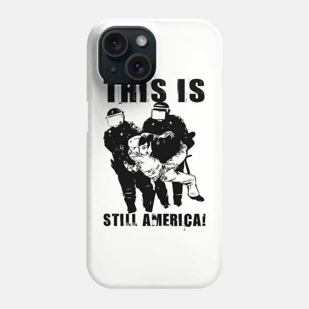 THIS IS STILL AMERICA! Phone Case by truthtopower