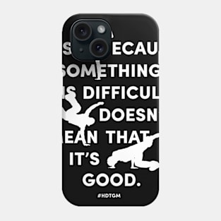 Just Because Something is Difficult Phone Case