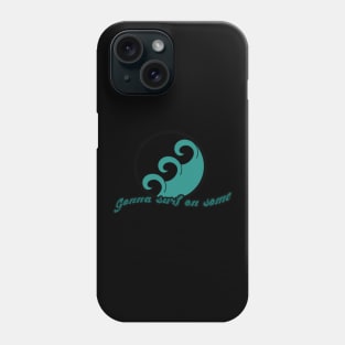 Gonna Surf On Some Phone Case