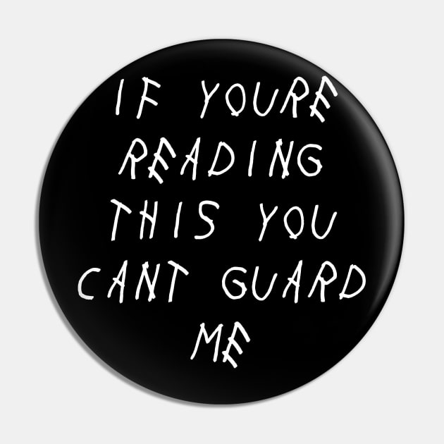 If Youre Reading This You Cant Guard Me Pin by Designs by Dean