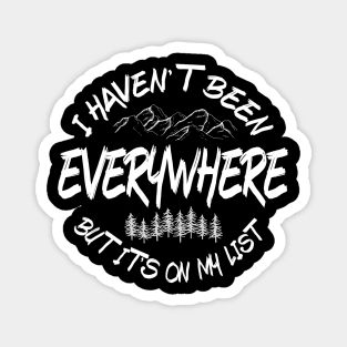 I haven't been everywhere but it's on my list Magnet