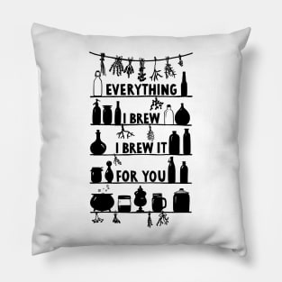 Everything I Brew I Brew It For You Pillow