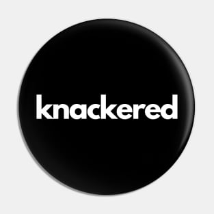 Knackered Pin