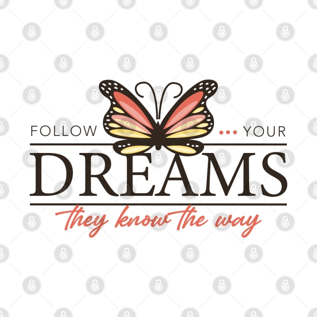 FOLLOW YOUR DREAMS by SLYSHOPLLC