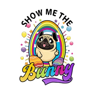 Christian Easter Shirt | Show Me The Bunny Pug T-Shirt