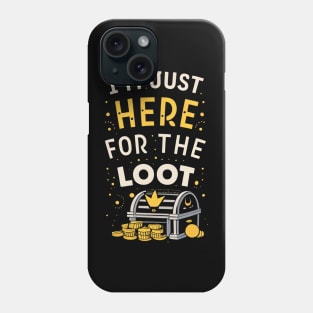 I'm Just Here for the Loot - Funny RPG Phone Case