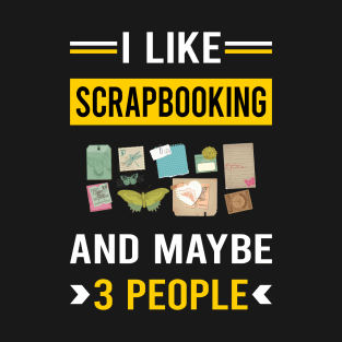 3 People Scrapbooking Scrapbook Scrapbooker T-Shirt