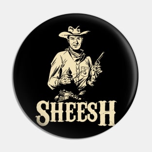 Sheesh Cowboy Pin