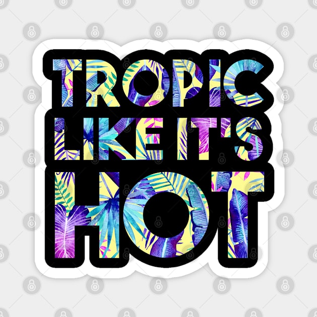 Tropic Like It's Hot Magnet by Katie Thomas Creative