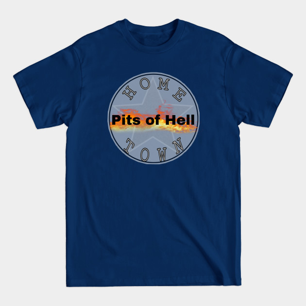 Disover Hometown Pits of Hell - Pits Of Hell - T-Shirt