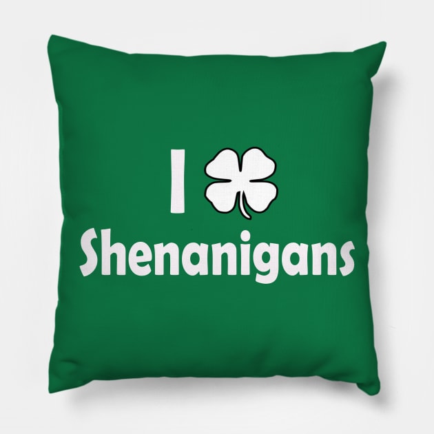 I Love Shenanigans. Funny St Patricks Day Pillow by CoolApparelShop