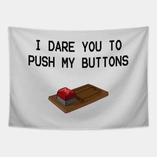 I dare you to push my buttons Tapestry