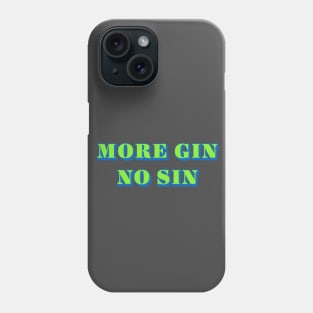 More Gin No Sin Phone Case
