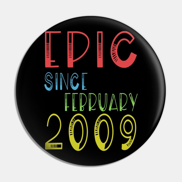 Epic Since February 2009 Shirt - Birthday 10th Gift Pin by kaza191